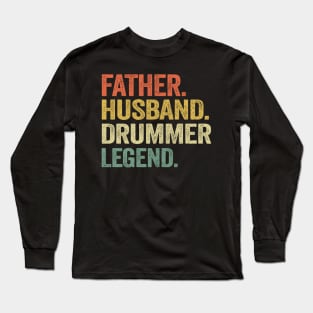 Father Husband Drummer Legend Father's Day Dad Long Sleeve T-Shirt